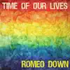 Romeo Down - Time of Our Lives